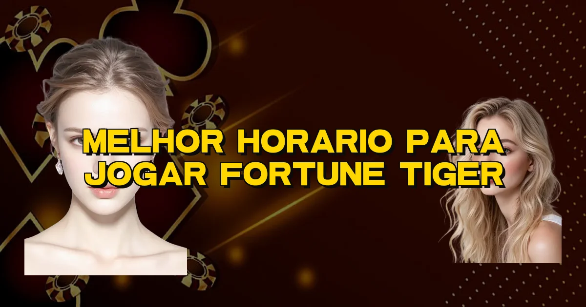 Melhor Horario Para Jogar Fortune Tiger Oficial